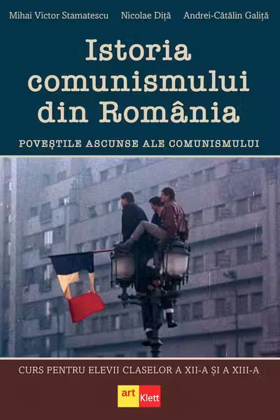 Istoria comunismului din Romania - Povestile ascunse ale comunismului, Curs pentru elevii claselor a XII-a si a XIII-a