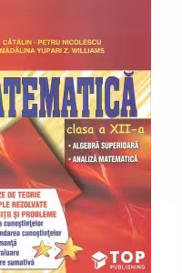 Culegere de exercitii. Matematica, Clasa a 12-a, Sinteze si teorie. Algebra superioara, Analiza matematica