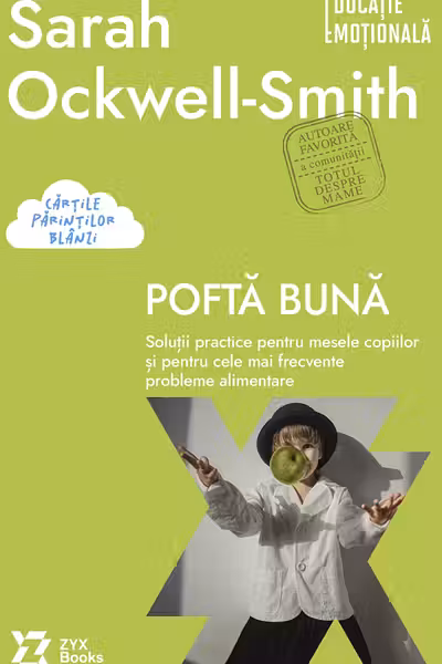 Pofta buna. Solutii practice pentru mesele copiilor si pentru cele mai frecvente probleme alimentare