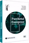Parchetul European. Reglementare. Controverse. Explicatii