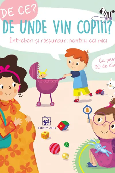 De Ce? De unde vin copiii ?