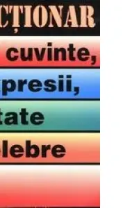 Dicționar de cuvinte, expresii, citate celebre