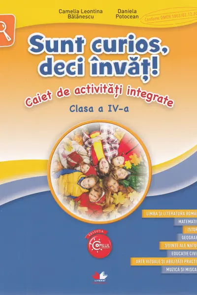 Sunt curios deci invat! Caiet de activitati integrate. Clasa a IV-a