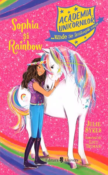 Academia Unicornilor. Sophia si Rainbow