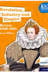 KS3 History 4th Edition: Revolution, Industry and Empire: Britain 1558-1901 Student Book