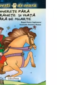 Tinerete fara batranete si viata fara de moarte (Povesti de seara)