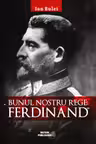 Bunul nostru Rege: Ferdinand