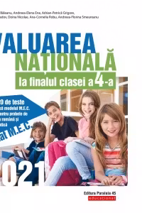 Evaluarea Nationala 2021 la finalul clasei a IV-a. 20 de teste dupa modelul M.E.C. pentru probele de limba romana si matematica