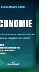 Economie. 1480 itemi de antrenament. Bacalaureat si admiterea in invatamantul superior