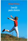 Exercitii pentru fericire