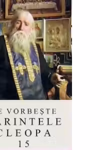Ne vorbeste parintele Cleopa, volumul 15