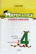 Matematica. Caietul elevului, clasa a 4-a, semestrul II