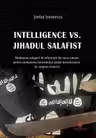 Intelligence vs. Jihadul Salafist. Modelarea culegerii de informatii din surse umane pentru combaterea terorismului global descentralizat de sorginte islamica
