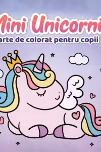 Mini Unicorni. Carte de colorat cu unicorni, pentru copii