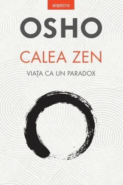 Calea Zen. Viata ca un paradox
