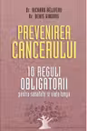 Prevenirea cancerului. 10 reguli obligatorii pentru sanatate