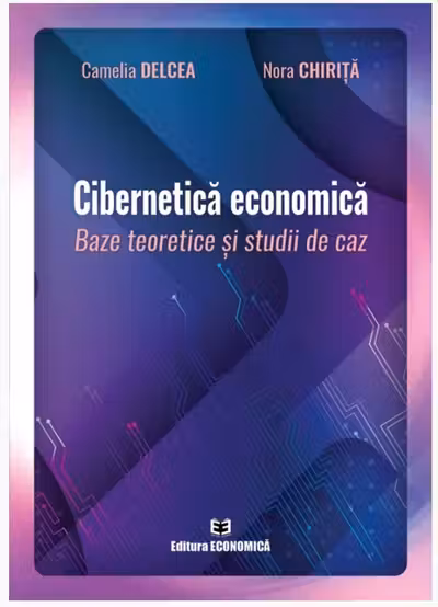 Cibernetica economica. Baze teoretice si studii de caz
