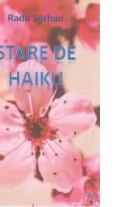 Stare de haiku - Reflectii calme, esente, schite, suflet