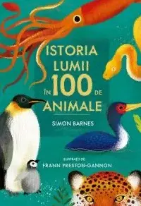Istoria lumii in 100 de animale