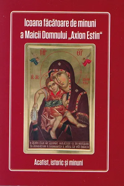 Icoana făcătoare de minuni a Maicii Domnului 'Axion Estin'. Acatist, istoric și minuni
