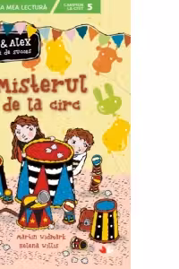 Prima mea lectura. MAIA SI ALEX. MISTERUL DE LA CIRC