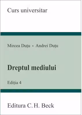 Dreptul mediului. Editia 4 - Andrei Dutu, Mircea Dutu