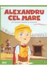 MICII EROI. Alexandru cel Mare