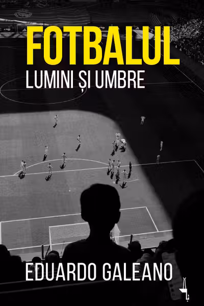 Fotbalul, lumini si umbre