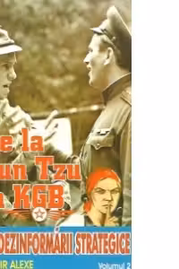 De la Sun tzu la KGB. Arta dezinformarii strategice - Volumul 2