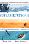 Supraviețuitorii. Întâmplări extraordinare din sălbăticie și de dincolo de ea