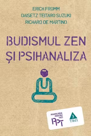 Budismul Zen si psihanaliza - Erich Fromm. Traducere de Smaranda Nistor