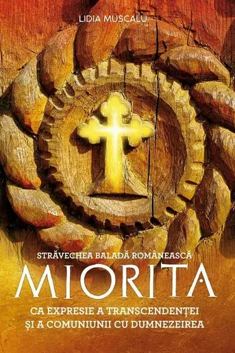 Străvechea baladă românească Miorița ca expresie a transcendenței și a comuniunii cu Dumnezeirea