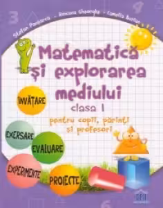Matematică și explorarea mediului - Clasa I - pentru copii, părinți și profesori