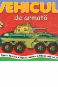 Vehicule de armata - Colorez si lipesc