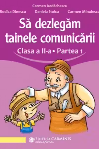 Sa dezlegam tainele comunicarii. Clasa a 2-a. partea 1. L2L1