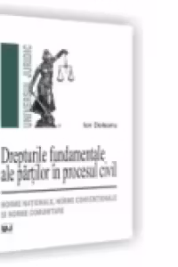 Drepturile fundamentale ale partilor in procesul civil
