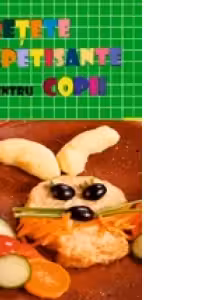 Retete apetisante pentru copii
