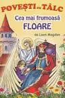 Cea mai frumoasă floare. Povesti cu tâlc
