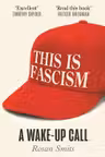 This is Fascism: A Wake-up Call