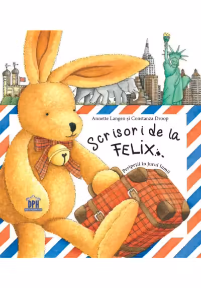 Scrisori de la Felix - Annette Langen. Ilustratii de Constanza Droop