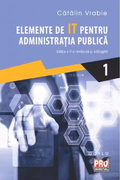 Elemente de IT pentru administrația publică. Vol.1