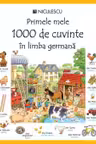 Primele mele 1000 de cuvinte in limba germana
