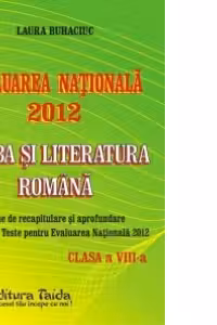 Evaluarea Nationala 2012 - Limba si Literatura Romana pentru clasa a VIII-a