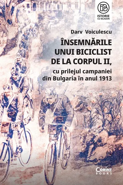 Însemnările unui biciclist de la corpul II, cu prilejul campaniei din Bulgaria în anul 1913