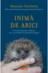 Inima de arici. Povestea unei mici calauze care m-a invatat ce inseamna curajul