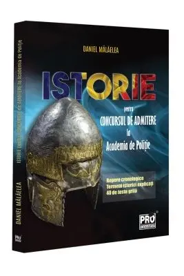 Istorie pentru concursul de admitere la Academia de Politie