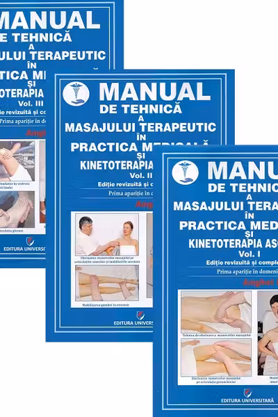 Manual de tehnică a masajului terapeutic în practica medicală şi kinetoterapia asociată. Vol. I-III. Ediție revizuită și completată