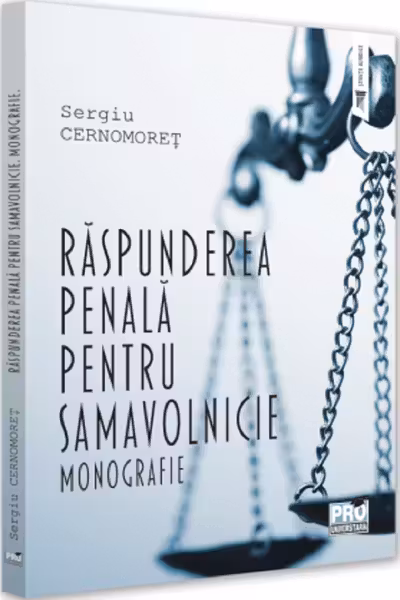 Răspunderea penală pentru samavolnicie. Monografie