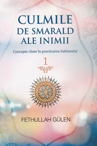 Culmile de smarald ale inimii Vol.1 Concepte cheie în practicarea Sufismului