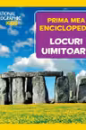 National Geographic. Prima mea enciclopedie. LOCURI UIMITOARE.